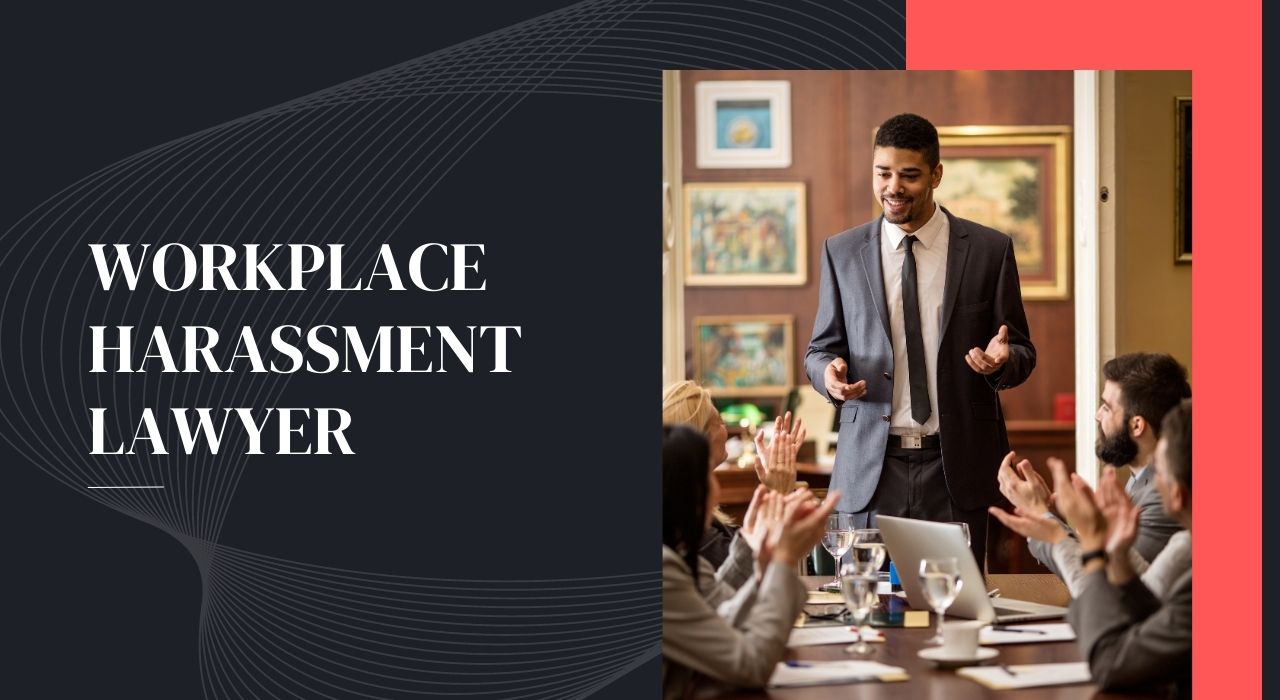 10 Reasons To Talk To A Workplace Harassment Lawyer
