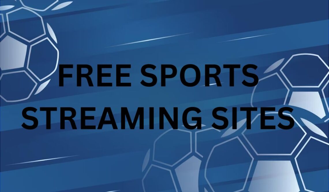 Free Sports Streaming Sites Watch Your Favorite Games Anytime